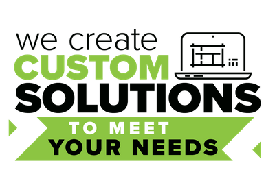 We Create Custom Solutions to Meet Your Needs